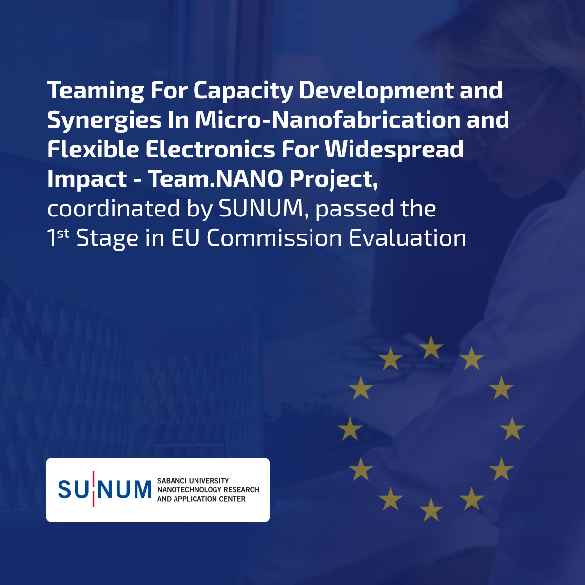 Teaming For Capacity Development And Synergies In Micro-Nanofabrication And Flexible Electronics For Widespread Impact -Team.NANO Project, coordinated by SUNUM, passed the 1st Stage in EU Commission Evaluation