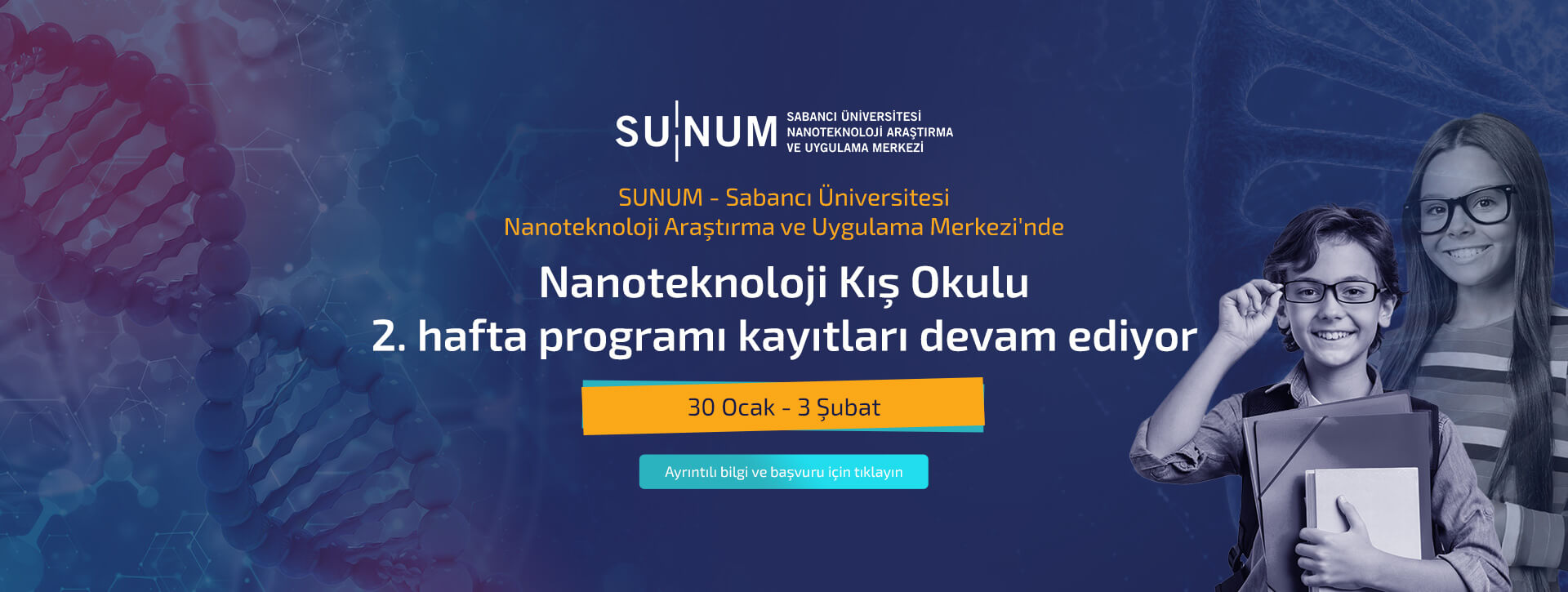 SUNUM - Sabancı Üniversitesi Nanoteknoloji Araştırma ve Uygulama Merkezi'nde Nanoteknoloji Kış Okulu 2. hafta programı kayıtları devam ediyor.
